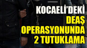 Kocaeli’deki DEAŞ operasyonunda 2 tutuklama