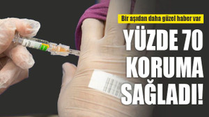 Bir aşıdan daha güzel haber var: Yüzde 70 koruma sağladı!