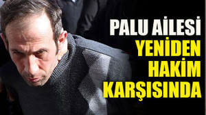 Bölge Adliye Mahkemesi kararı bozdu Palu ailesi yeniden hakim karşısında