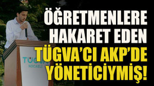 Öğretmenlere hakaret eden TÜGVA’cı AKP’de yöneticiymiş!