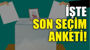 İşte son seçim anketi!