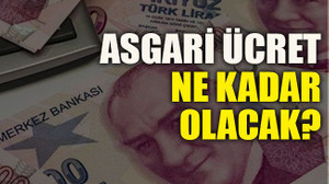 Asgari ücret ne kadar olacak?