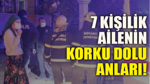 7 kişilik ailenin korku dolu onları!