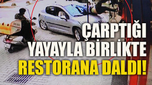 Çarptığı yayayla birlikte restorana daldı!
