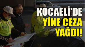 Kocaeli’de yine ceza yağdı!