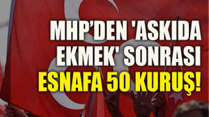 MHP’den 'askıda ekmek' sonrası esnafa 50 kuruş!
