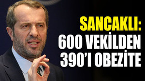 Sancaklı: 600 vekilden 390’ı obezite
