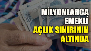 Milyonlarca emekli açlık sınırının altında