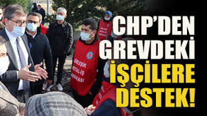 CHP’den grevdeki işçilere destek!