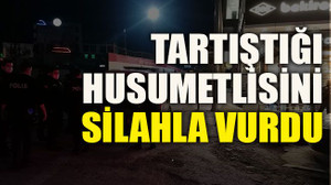 Tartıştığı husumetlisini silahla vurdu