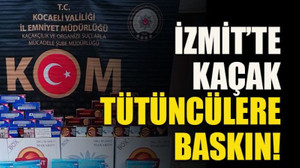 İzmit’te kaçak tütüncülere baskın!