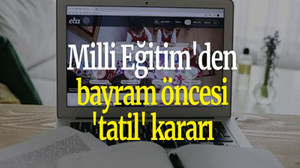Milli Eğitim'den bayram öncesi 'tatil' kararı