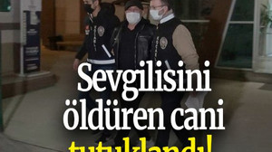 Sevgilisini öldüren cani tutuklandı!