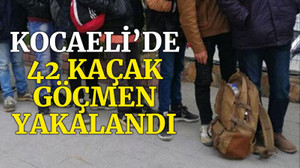 Kocaeli'de 42 kaçak göçmen yakalandı