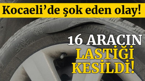 Kocaeli'de 16 aracın lastiği kesildi, vatandaşlar şoke oldu
