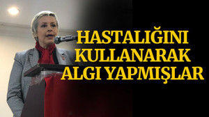 Hastalığını kullanarak algı yapmışlar!