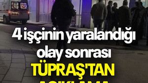 4 işçinin yaralandığı olay sonrası TÜPRAŞ'TAN AÇIKLAMA