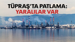 Tüpraş’ta patlama: Yaralılar var