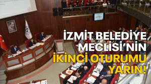 İzmit Belediye Meclisi’nin ikinci oturumu yarın!