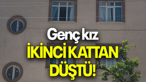 Genç kız İKİNCİ KATTAN DÜŞTÜ!