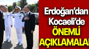 Erdoğan’dan Kocaeli’de ÖNEMLİ AÇIKLAMALAR