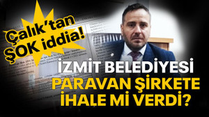 Çalık’tan şok iddia! İzmit Belediyesi paravan şirkete ihale mi verdi?