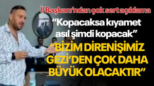 Çalık: Bizim direnişimiz Gezi’den çok daha büyük olacaktır