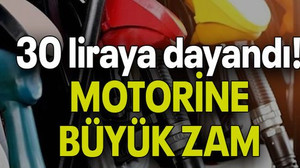 30 liraya dayandı! MOTORİNE BÜYÜK ZAM