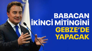 Babacan, ikinci mitingini Gebze’de yapacak!