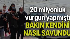 20 milyonluk vurgun yapmıştı BAKIN KENDİNİ NASIL SAVUNDU!