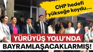 CHP hedefi yükseğe koydu... Yürüyüş Yolu’nda bayramlaşacaklarmış!