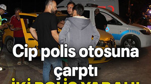 Cip polis otosuna çarptı İKİ POLİS YARALI!