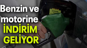 Benzin ve motorine İNDİRİM GELİYOR