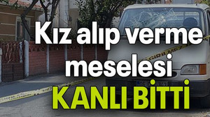 Kız alıp verme meselesi KANLI BİTTİ
