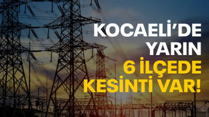 Kocaeli’de 6 ilçede elektrik kesilecek