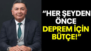 Yıldız: "Her şeyden önce deprem için bütçe!"
