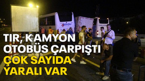Kocaeli'de tır, kamyon ve otobüs çarpıştı, çok sayıda yaralı var