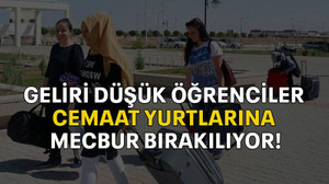 Geliri düşük öğrenciler cemaat yurtlarına mecbur bırakılıyor!