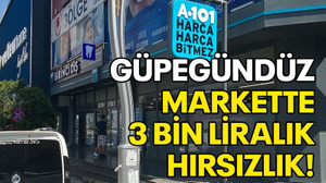 Güpegündüz markette 3 bin liralık hırsızlık!