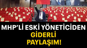 MHP’li eski yöneticiden giderli paylaşım!