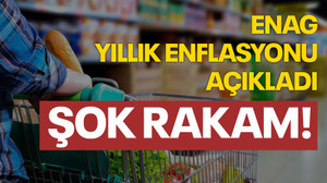 ENAG yıllık enflasyonu açıkladı, şok rakam!