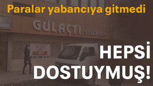 Paralar yabancıya gitmedi... "Hepsi dostuymuş!"