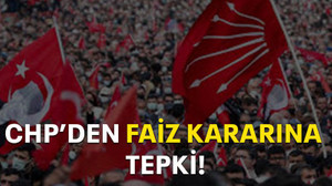 CHP'den faiz kararına tepki!