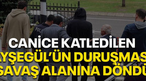 Canice katledilen Ayşegül’ün duruşması savaş alanına döndü