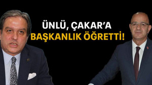 Ünlü, Çakar’a başkanlık öğretti!