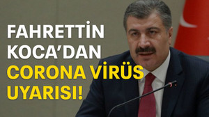 Bakan Koca'dan corona virüs uyarısı!