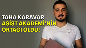 Taha Karavar Asist Akademi’nin ortağı oldu
