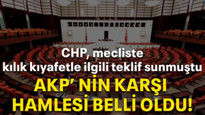 CHP mecliste kılık kıyafetle ilgili teklif sunmuştu AKP'nin karşı hamlesi belli oldu!