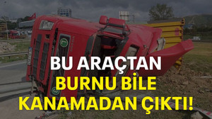 Seyir halindeki tır devrildi, sürücünün burnu bile kanamadı