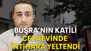 Büşra'nın katili intihara yeltendi